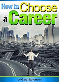 Amazon.com: How to Choose a Career: An Essential Guide to Choosing ...